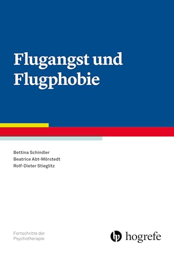 Flugangst und Flugphobie (Fortschritte der Psychotherapie) von Hogrefe Verlag GmbH + Co.